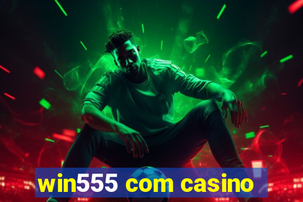 win555 com casino